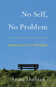 No Self, No Problem (Awakening to Our True Nature) by Anam Thubten, Sharon Roe, 9781559394048
