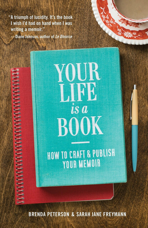 Your Life is a Book (How to Craft & Publish Your Memoir) by Brenda Peterson, Sarah Jane Freymann, 9781570619304
