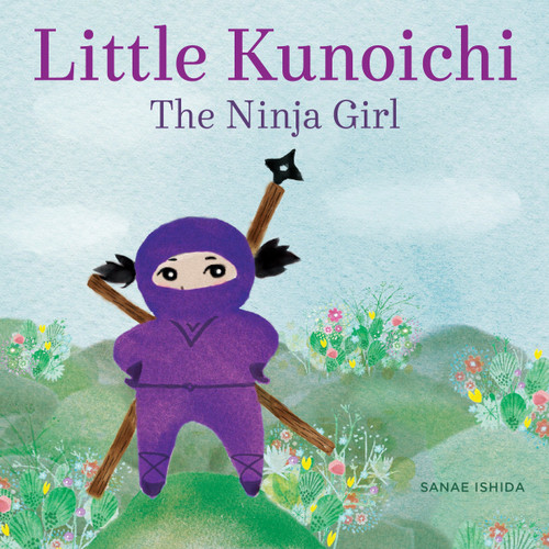 Little Kunoichi the Ninja Girl by Sanae Ishida, 9781570619540