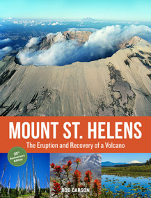 Mount St. Helens 35th Anniversary Edition (The Eruption and Recovery of a Volcano) by Rob Carson, 9781570619793