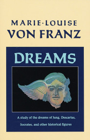 Dreams (A Study of the Dreams of Jung, Descartes, Socrates, and Other Historical Figures) by Marie-Louise von Franz, 9781570620355