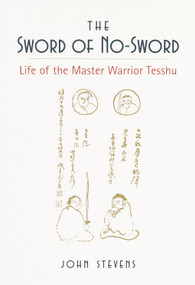 The Sword of No-Sword (Life of the Master Warrior Tesshu) by John Stevens, 9781570620508
