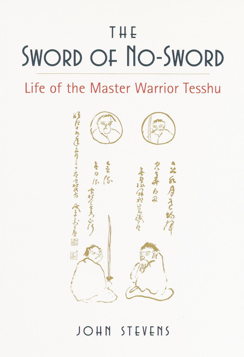 The Sword of No-Sword (Life of the Master Warrior Tesshu) by John Stevens, 9781570620508