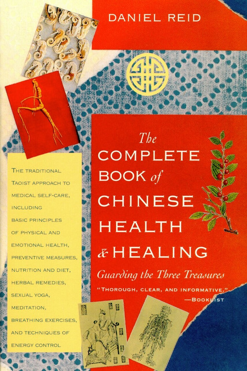 The Complete Book of Chinese Health and Healing (Guarding the Three Treasures) by Daniel Reid, 9781570620713