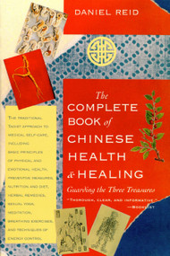 The Complete Book of Chinese Health and Healing (Guarding the Three Treasures) by Daniel P. Reid, 9781570620713