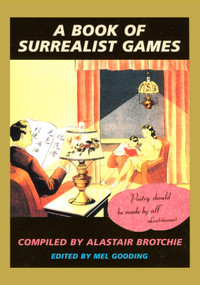 A Book of Surrealist Games by Alistair Brotchie, Mel Gooding, 9781570620843