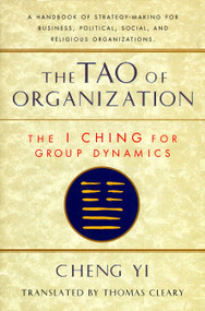 The Tao of Organization (The I Ching for Group Dynamics) by Cheng Yi, Thomas Cleary, 9781570620867