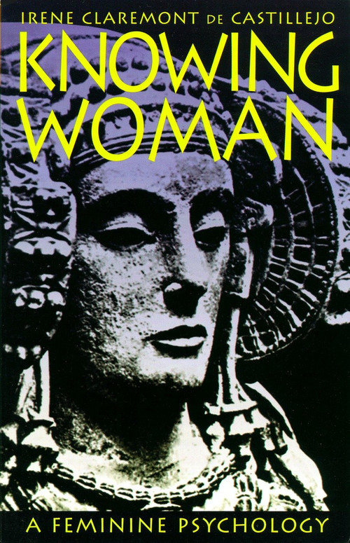 Knowing Woman (A Feminine Psychology) by Irene Claremont de Castillejo, 9781570622045