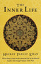 The Inner Life (Three Classic Essays on the Spiritual Life by the Beloved Teacher Who Brought Sufism to the West) by Hazrat Inayat Khan, 9781570622090