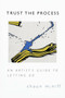 Trust the Process (An Artist's Guide to Letting Go) by Shaun McNiff, 9781570623578