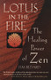 Lotus in the Fire (The Healing Power of Zen) by Jim Bedard, 9781570624308