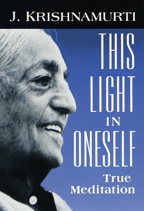 This Light in Oneself (True Meditation) by J. Krishnamurti, 9781570624421