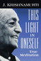 This Light in Oneself (True Meditation) by J. Krishnamurti, 9781570624421
