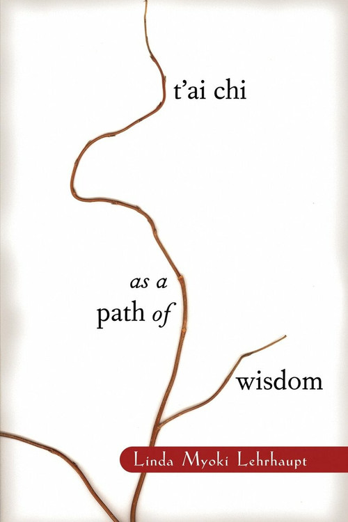 T'ai Chi as a Path of Wisdom by Linda Myoki Lehrhaupt, 9781570624452