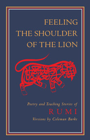 Feeling the Shoulder of the Lion (Poetry and Teaching Stories of Rumi) by Jalaluddin Rumi, 9781570625220