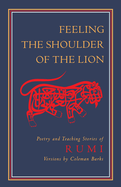 Feeling the Shoulder of the Lion (Poetry and Teaching Stories of Rumi) by Jalaluddin Rumi, 9781570625220