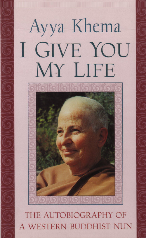 I Give You My Life by Ayya Khema, 9781570625718
