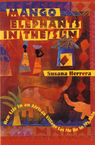 Mango Elephants in the Sun (How Life in an African Village Let Me Be in My Skin) by Susana Herrera, 9781570625725