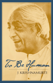 To Be Human by J. Krishnamurti, 9781570625961