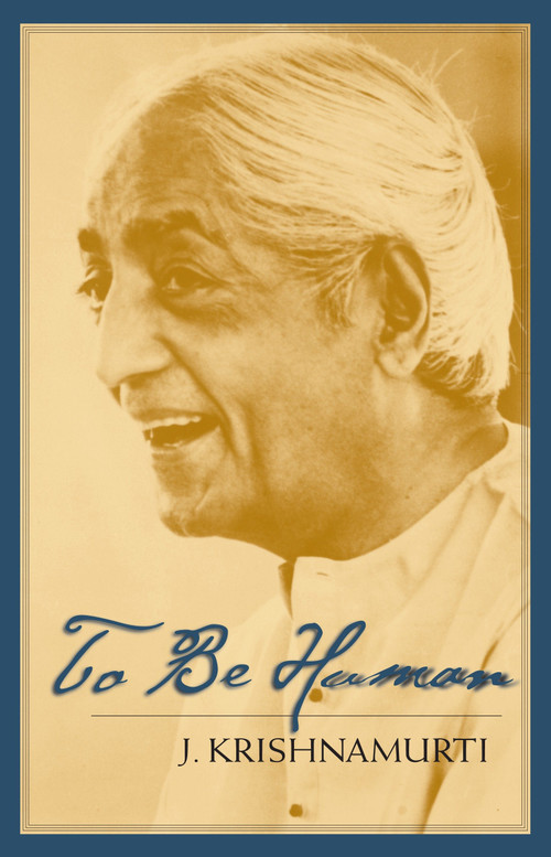 To Be Human by J. Krishnamurti, 9781570625961