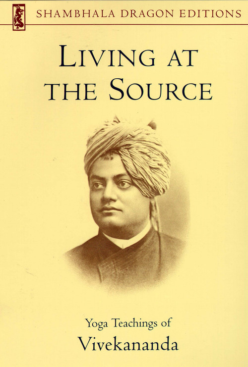 Living at the Source (Yoga Teachings of Vivekananda) by Vivekananda Foundation, 9781570626166