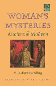 Woman's Mysteries (Ancient and Modern) by Esther Harding, C. G. Jung, 9781570626296