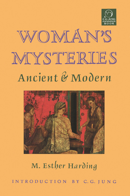 Woman's Mysteries (Ancient and Modern) by Esther Harding, C. G. Jung, 9781570626296