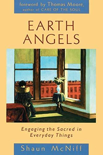 Earth Angels (Engaging the Sacred in Everyday Things) by Shaun McNiff, 9781570626401