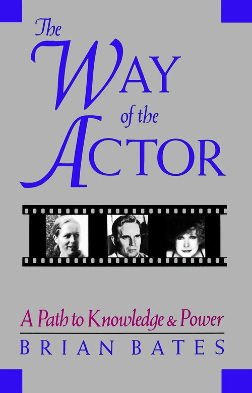 Way of the Actor (A Path to Knowledge and Power) by Brian Bates, 9781570626647