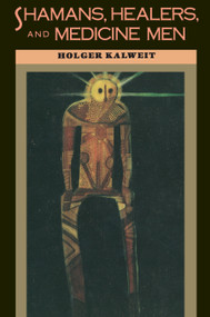 Shamans, Healers, and Medicine Men by Holger Kalweit, 9781570627125