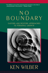 No Boundary (Eastern and Western Approaches to Personal Growth) by Ken Wilber, 9781570627439