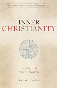 Inner Christianity (A Guide to the Esoteric Tradition) by Richard Smoley, 9781570628108