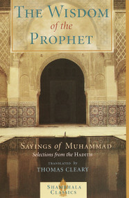 The Wisdom of the Prophet (Sayings of Muhammad) by Thomas Cleary, 9781570628252