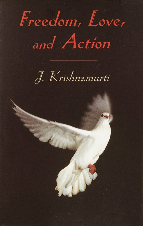 Freedom, Love and Action by J. Krishnamurti, 9781570628269