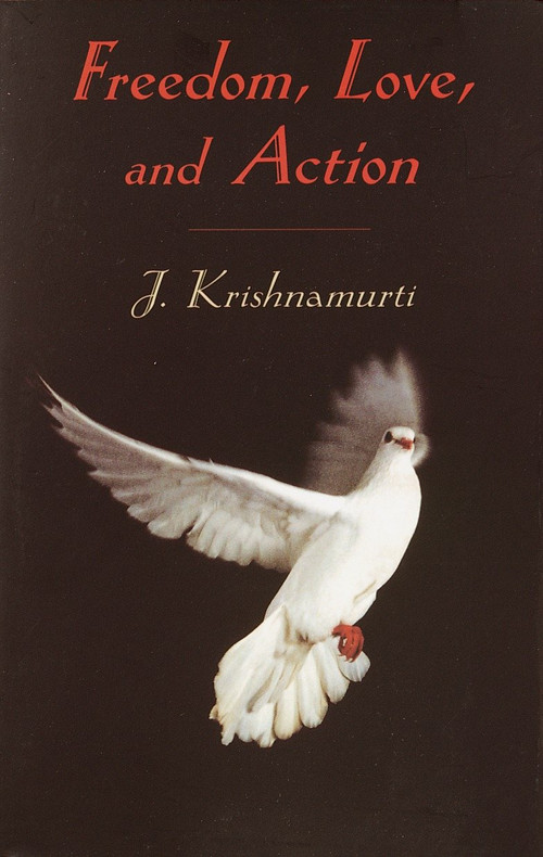 Freedom, Love and Action by J. Krishnamurti, 9781570628269