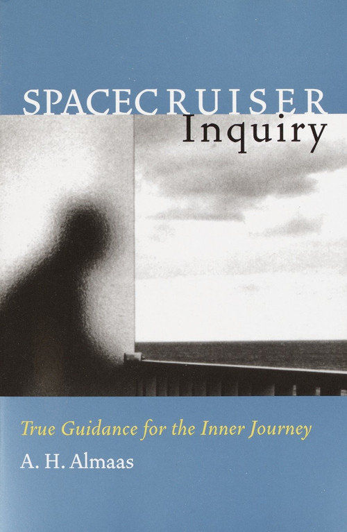 Spacecruiser Inquiry (True Guidance for the Inner Journey) by A. H. Almaas, 9781570628597