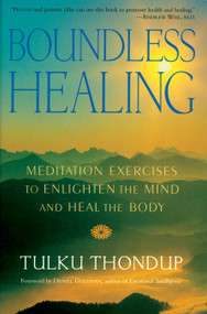 Boundless Healing (Meditation Exercises to Enlighten the Mind and Heal the Body) by Tulku Thondup, 9781570628788