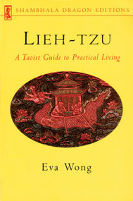 Lieh-tzu (A Taoist Guide to Practical Living) by Eva Wong, 9781570628993