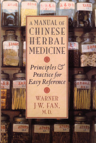 Manual of Chinese Herbal Medicine (Principles and Practice for Easy Reference) by Warner J-W. Fan, 9781570629372