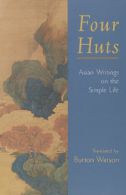 Four Huts (Asian Writings on the Simple Life) by Stephen Addiss, Burton Watson, 9781570629464