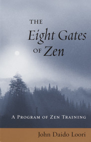 The Eight Gates of Zen (A Program of Zen Training) by John Daido Loori, 9781570629525