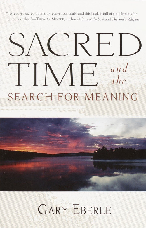 Sacred Time and the Search for Meaning by Gary Eberle, 9781570629624