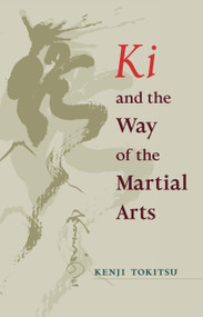 Ki and the Way of the Martial Arts by Kenji Tokitsu, 9781570629983