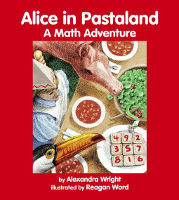 Alice in Pastaland (A Math Adventure) by Alexandra Wright, Reagan Word, 9781570911514