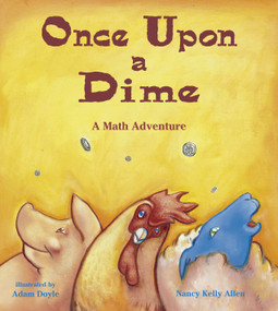 Once Upon a Dime (A Math Adventure) by Nancy Kelly Allen, Adam Doyle, 9781570911613