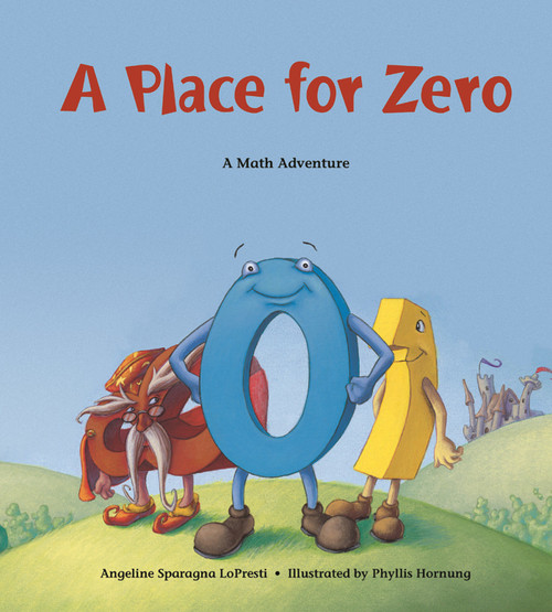 A Place for Zero (A Math Adventure) by Angeline Sparagna LoPresti, Phyllis Hornung, 9781570911965