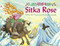 Sitka Rose by Shelley Gill, Shannon Cartwright, 9781570913648