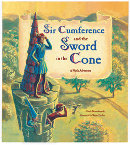 Sir Cumference and the Sword in the Cone by Cindy Neuschwander, Wayne Geehan, 9781570916014