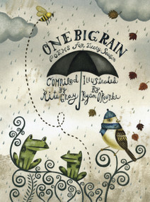 One Big Rain (Poems for Every Season) by Rita Gray, Ryan O'Rourke, 9781570917172