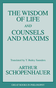 Wisdom of Life and Counsels and Maxims by Arthur Schopenhauer, 9781573920339